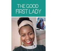 THE GOOD FIRST LADY
