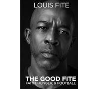 The Good Fite: A Memoir of Hunger, Faith, and Football