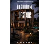 The Good Friend Upstairs: Some buildings hold their secrets close
