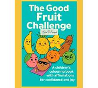 The Good Fruit Challenge: Children's colouring book with affirmations