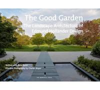 The Good Garden: The Landscape Architecture of Edmund Hollander Design
