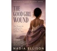 The Good Girl Wound: A Fawn Response Recovery Guide for Women Who Were Taught Their Worth Depended on Others' Approval (The People Pleaser Recovery Series)