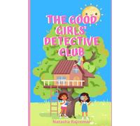 The Good Girls Detective Club: Perfect for curious young detectives who love adventure, friendship, and problem solving.