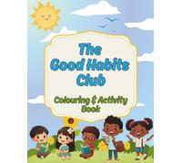 The Good Habits Club Coloring & Activity Book: Fun Coloring Pages and Activities That Teach Respect, Kindness, and Good Choices