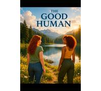 The Good Human: Let Go of Fear. Restart Your Success