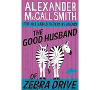 The Good Husband Of Zebra Drive (No. 1 Ladies' Detective Agency)