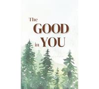 The Good in You: A Mother’s Observation Journal to Cherish Your Child’s Memories, Personality & Meaningful Moments