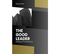 The Good Leader: Walking Into the Quiet Fire