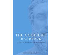 The Good Life Handbook:: Epictetus' Stoic Classic Enchiridion