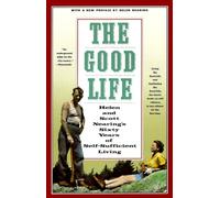 The Good Life: Helen and Scott Nearing's Sixty Years of Self-Sufficient Living