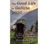 The Good Life in Galicia 2020: An Anthology of Prose and Poetry: 5
