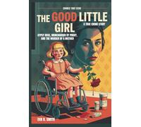 The Good Little Girl: Gypsy Rose, Munchausen by Proxy, and the Murder of a Mother - A True Crime Story (Crimes That Echo)
