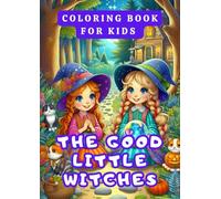 THE GOOD LITTLE WITCHES: COLORING BOOK FOR KIDS (Fun for kids, both young and old)