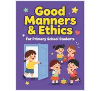 The Good Manners and Ethics at School: book for the primary school students
