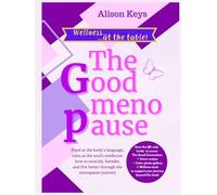 The Good menopause: Recipes, reflections, and rituals to nourish body and emotions in this new season of life - menopause. (Wellness… at the Table!)