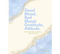 The Good Mood, Bad Mood; Gratitude, Attitude - The Anytime Journal for Couples: Blue & Gold