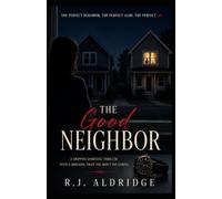 The Good Neighbor: A Gripping Domestic Thriller with a Shocking Twist You Won’t See Coming (The Cole Bennett Thrillers)