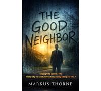 The Good Neighbor: A Gripping Psychological Thriller of Marriage, Secrets, and Revenge