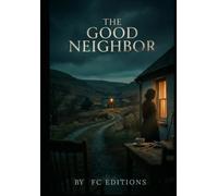 The good neighbor: A novel: 1 (Criminal Neighborhood)