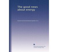 The good news about energy: Volume 1