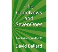 The Good News and Seven Ones: A soul winning workbook!