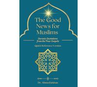 The Good News for Muslims: Quranic Quotations from the Four Gospels (The Abrahamic Family Bible Series)