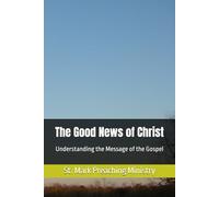 The Good News of Christ: Understanding the Message of the Gospel