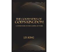 The Good News of God’s Kingdom: Commentary on the Gospel of Mark