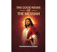 The Good News of the Messiah: To All Nations