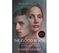 The Good Nurse: A True Story of Medicine, Madness and Murder