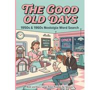 The Good Old Days: 1950s & 1960s Nostalgia Word Search: Bold and Easy Large Print Puzzles for Seniors