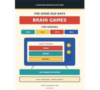 The Good Old Days Brain Games for Seniors: 120 Large Print Trivia, Word & Memory Challenges Inspired by the 1950s-1980s