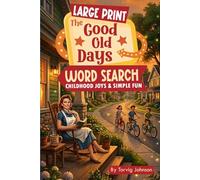 The Good Old Days: Childhood Joys & Simple Fun: Large Print Word Search (The Good Old Days Series)