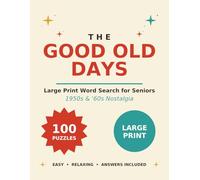 The Good Old Days: Large Print Word Search for Seniors - 100 Nostalgic 1950s & 1960s Puzzles with Answers (Nostalgic Large Print Word Search)