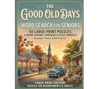 The Good Old Days - Large Print Word Search for Seniors: 50 Nostalgic & Everyday Puzzles with Fun Facts and a Full Answer Key