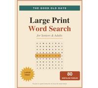 The Good Old Days: Large Print Word Search for Seniors: 80 Nostalgic Word Find Puzzles to Spark Memories and Keep the Mind Sharp - A Fun Gift for Seniors and Adults