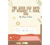 The Good Old Days of Delbert C. Bear, Esq