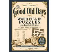 The Good Old Days Word Fill-In Puzzles for Adults & Seniors: Word Fill-In Puzzles for Adults & Seniors - Spark Memory & Conversation