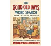 The Good Old Days Word Search: 75 Large Print Puzzles of Historic Events and Retro Memories from the 50s, 60s, and 70s | Nostalgic Gift Book for Seniors and Older Adults