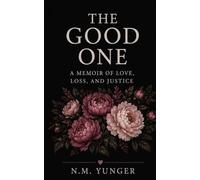 The Good One: A Memoir of Love, Loss and Justice