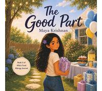 The Good Part: Book 3 of Mila's Food Allergy Journey