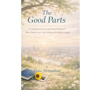 The Good Parts: A Contemporary Second Chance Romance About Memory Loss, Grief, Healing, and Finding Love Again