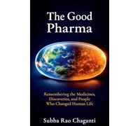 The Good Pharma: Remembering the Medicines, Discoveries, and People who Changed Human Life
