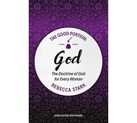 The Good Portion - God: The Doctrine of God for Every Woman