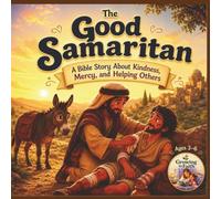The Good Samaritan: A Bible Story About Kindness, Mercy, and Helping Others (Grow in Faith Kids Series)