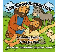 The Good Samaritan: A Coloring Book for Orthodox Kids (Little Hands, Big Faith Collection)