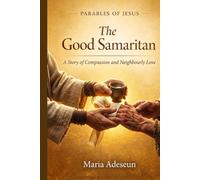 The Good Samaritan: A Story of Compassion and Neighbourly Love (Parables of Jesus)