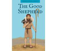 The Good Shepherd: No sheep is too small, too mischievous, or too lost. (The Parable Series)