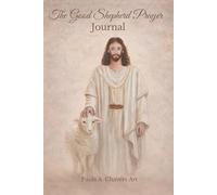 The Good Shepherd Prayer Journal: A Christian Companion for Prayer, Scripture, Gratitude, and Daily Reflection
