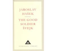 The Good Soldier Svejk: Jaroslav Hasek (Everyman’s Library Contemporary Classics)